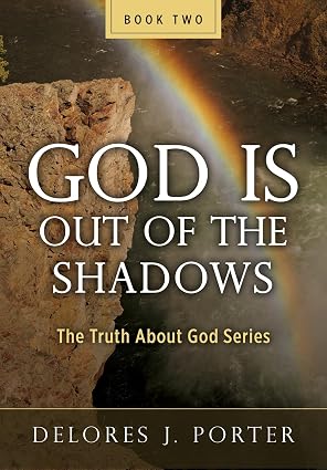 BookView Review: God Is Out of the Shadows: The Truth About God Series #2 by Delores J.&nbsp;Porter