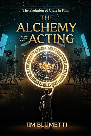BookView Review: The Alchemy of Acting: The Evolution of Craft in Film by Jim&nbsp;Blumetti